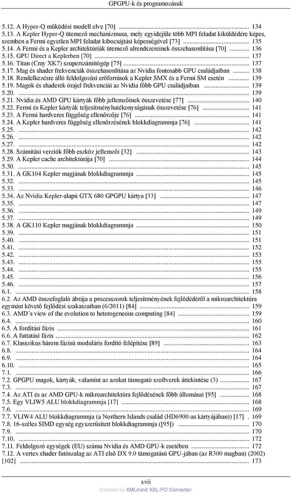 A Fermi és a Kepler architektúriák ütemező alrendszereinek összehasonlítása [70]... 136 5.15. GPU Direct a Keplerben [70]... 137 5.16. Titan (Cray XK7) szuperszámítógép [75]... 137 5.17.