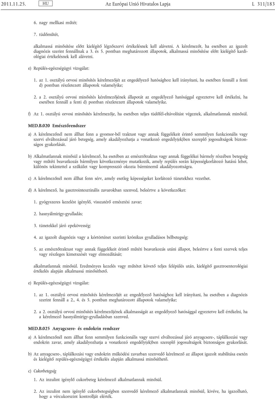 e) Repülés-egészségügyi vizsgálat: 1. az 1.