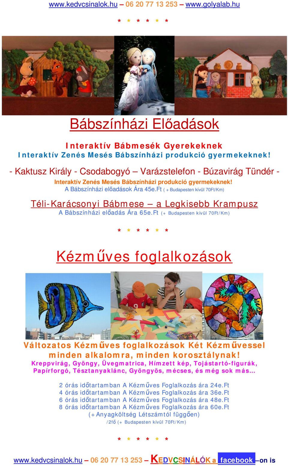 Ft ( + Budapesten kívül 70Ft/Km) Téli-Karácsonyi Bábmese a Legkisebb Krampusz A Bábszínházi előadás Ára 65e.