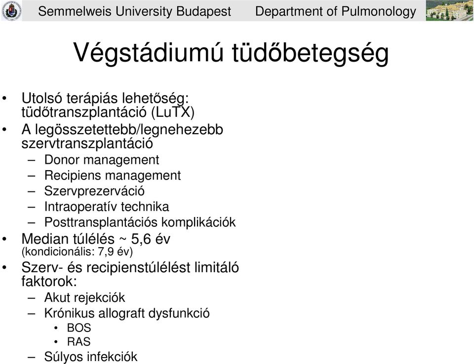 Szervprezerváció Intraoperatív technika Posttransplantációs komplikációk Median túlélés ~ 5,6 év