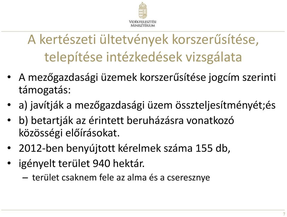 összteljesítményét;és b) betartják az érintett beruházásra vonatkozó közösségi előírásokat.