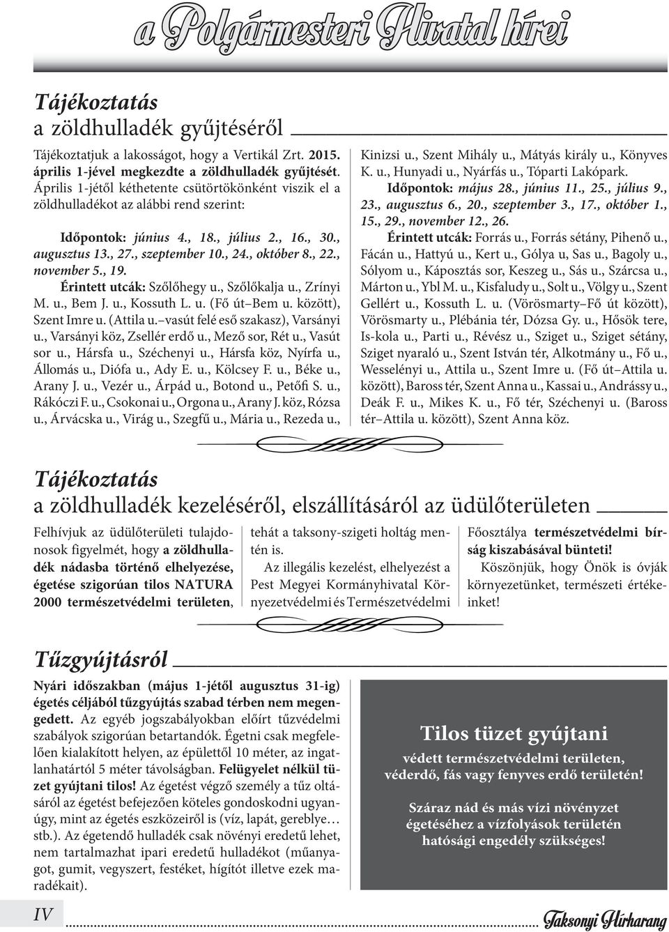 , november 5., 19. Érintett utcák: Szőlőhegy u., Szőlőkalja u., Zrínyi M. u., Bem J. u., Kossuth L. u. (Fő út Bem u. között), Szent Imre u. (Attila u. vasút felé eső szakasz), Varsányi u.