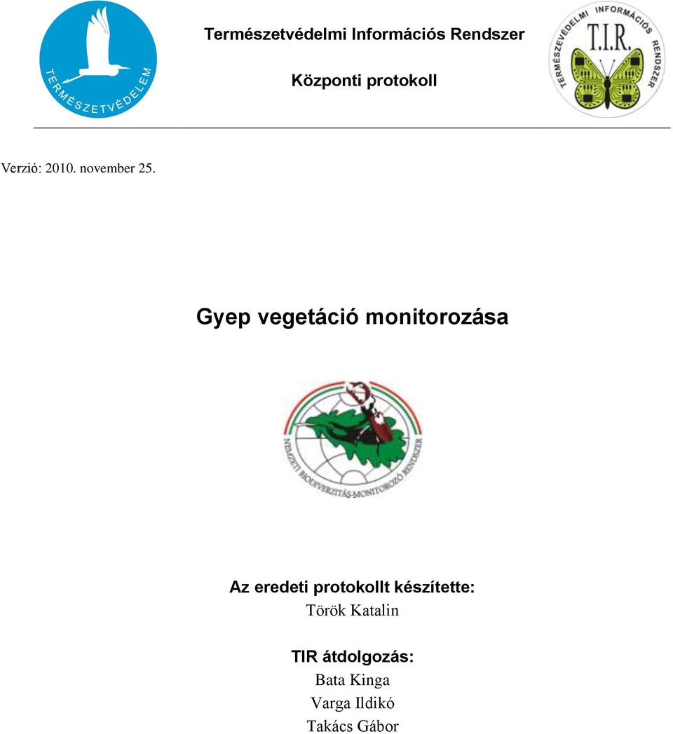 Gyep vegetáció monitorozása Az eredeti protokollt