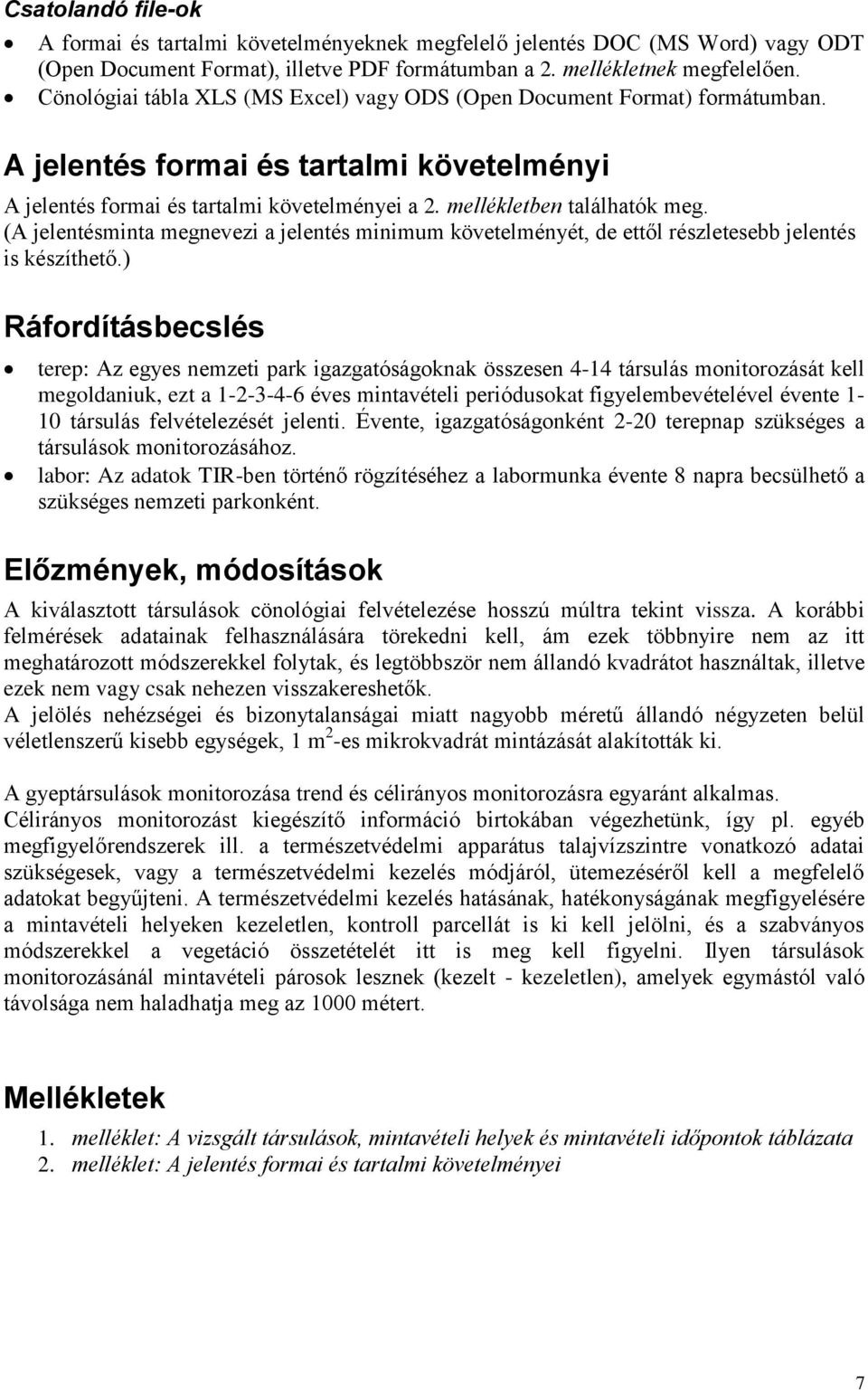 (A jelentésminta megnevezi a jelentés minimum követelményét, de ettől részletesebb jelentés is készíthető.