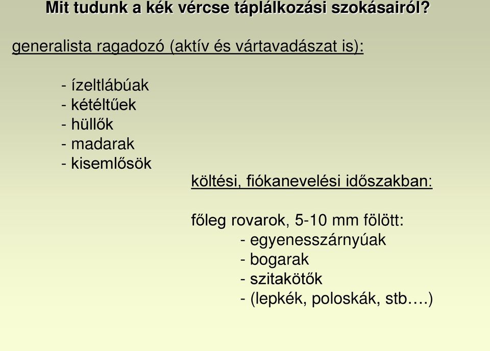 kétéltűek - hüllők - madarak - kisemlősök költési, fiókanevelési