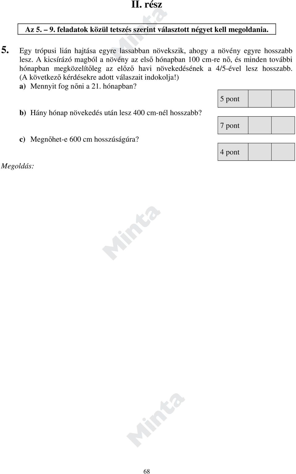 4/5-ével lesz hosszabb. (A következő kérdésekre adott válaszait indokolja!) a) Mennyit fog nőni a 21. hónapban?