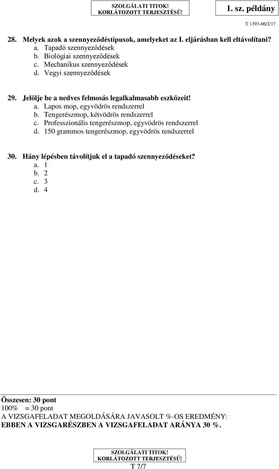 Tengerészmop, kétvödrös rendszerrel c. Professzionális tengerészmop, egyvödrös rendszerrel d. 150 grammos tengerészmop, egyvödrös rendszerrel 30.