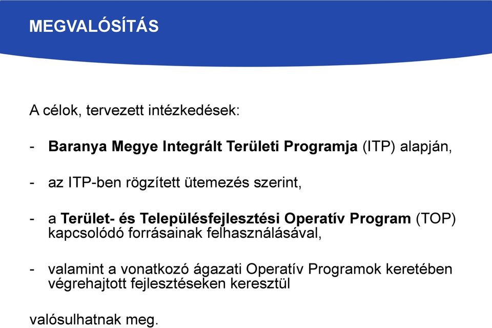 Településfejlesztési Operatív Program (TOP) kapcsolódó forrásainak felhasználásával, -