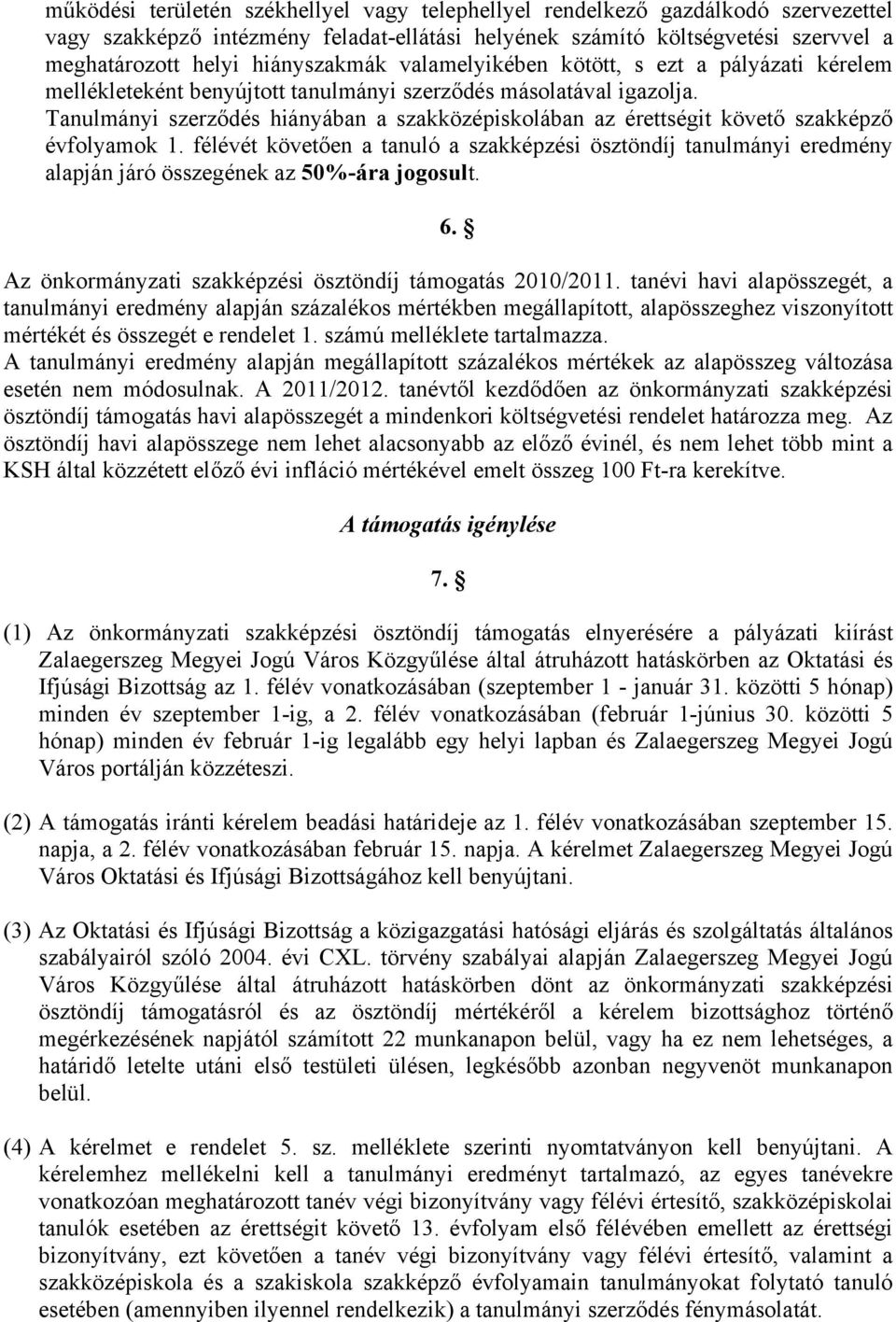 Tanulmányi szerződés hiányában a szakközépiskolában az érettségit követő szakképző évfolyamok 1.