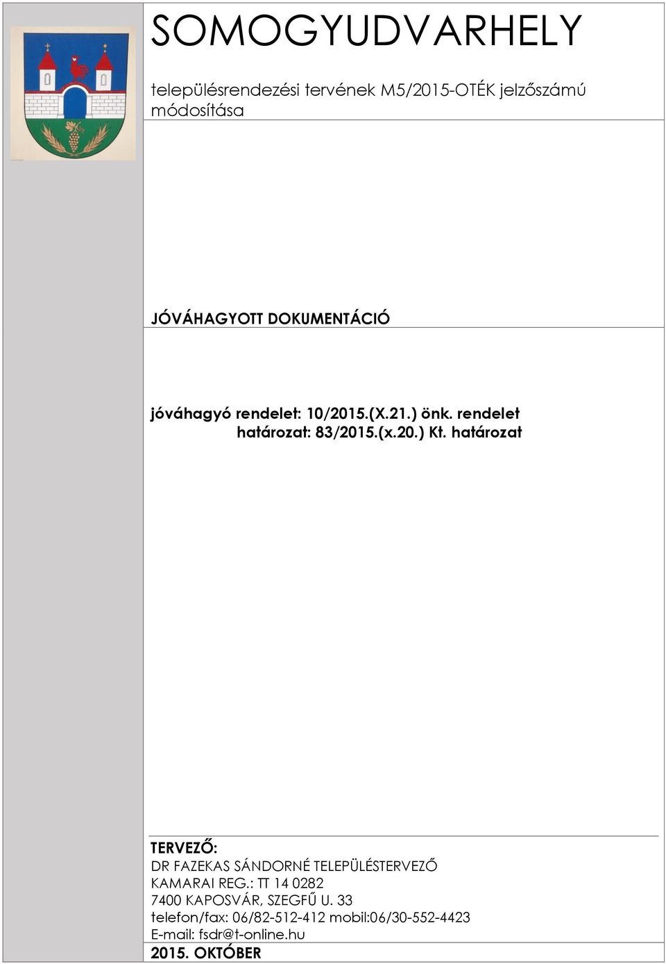 SOMOGYUDVARHELY. településrendezési tervének M5/2015-OTÉK jelzőszámú  módosítása JÓVÁHAGYOTT DOKUMENTÁCIÓ - PDF Free Download