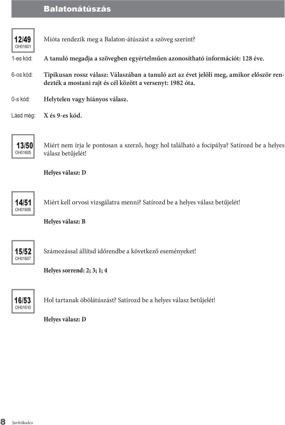 13/50 OH01605 Miért nem írja le pontosan a szerző, hogy hol található a focipálya? Satírozd be a helyes válasz betűjelét!