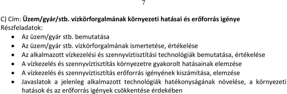 vízkezelés és szennyvíztisztítás környezetre gyakorolt hatásainak elemzése A vízkezelés és szennyvíztisztítás erőforrás igényének