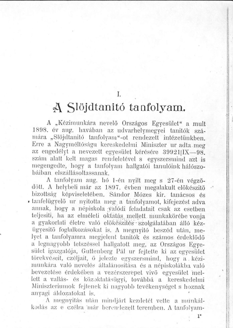 szám alatt kelt magas rendeletével s egyszersmind azt is megengedte, hogy a tanfolyam hallgatói tanulóink hálószobáiban elszállásoltassanak. A tanfolyam aug. hó 1-én nyilt meg s 27-én végződött.