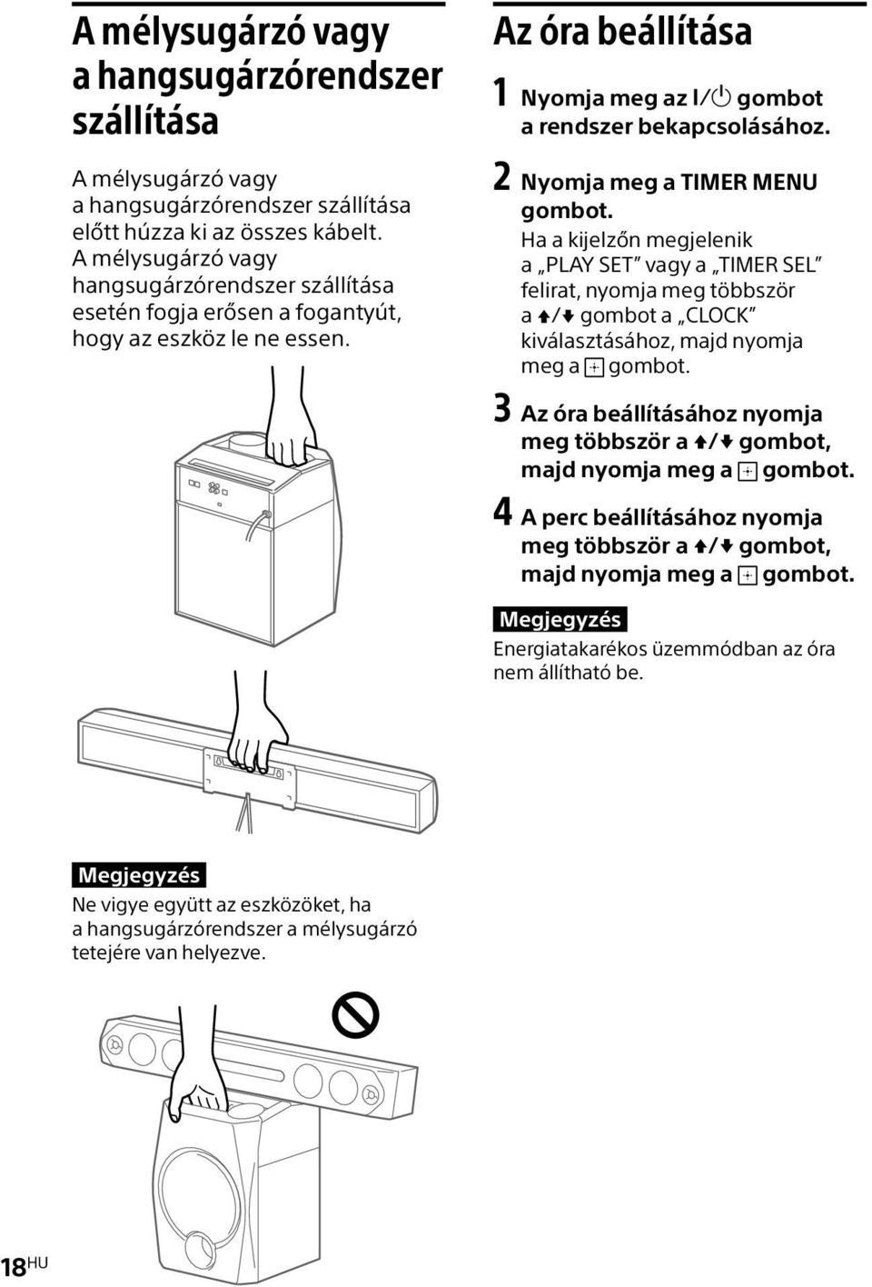 2 Nyomja meg a TIMER MENU gombot. Ha a kijelzőn megjelenik a PLAY SET vagy a TIMER SEL felirat, nyomja meg többször a / gombot a CLOCK kiválasztásához, majd nyomja meg a gombot.