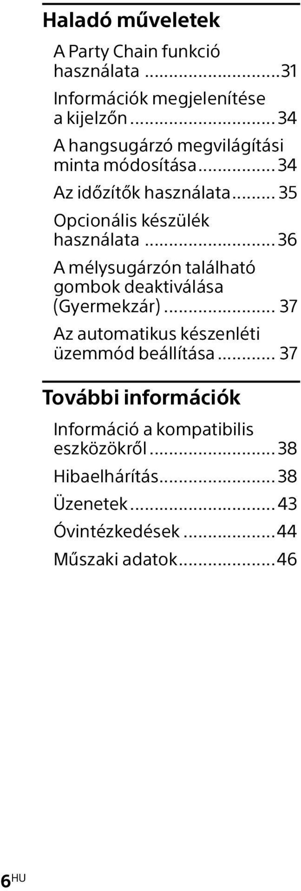 .. 36 A mélysugárzón található gombok deaktiválása (Gyermekzár)... 37 Az automatikus készenléti üzemmód beállítása.