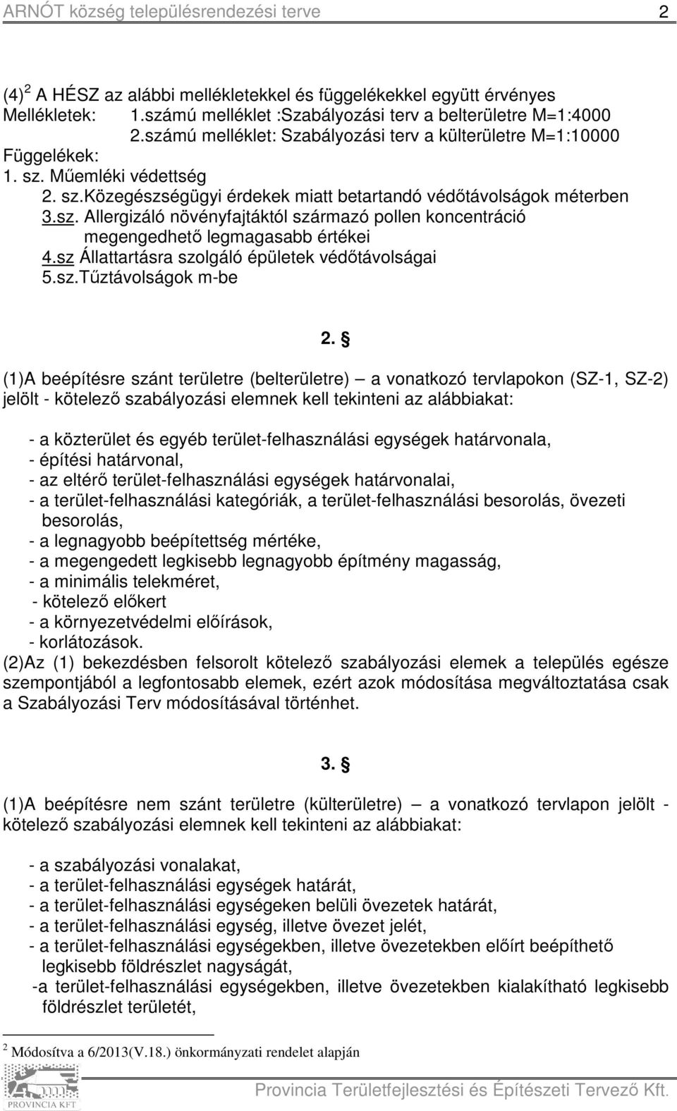 sz Állattartásra szolgáló épületek védőtávolságai 5.sz.Tűztávolságok m-be 2.