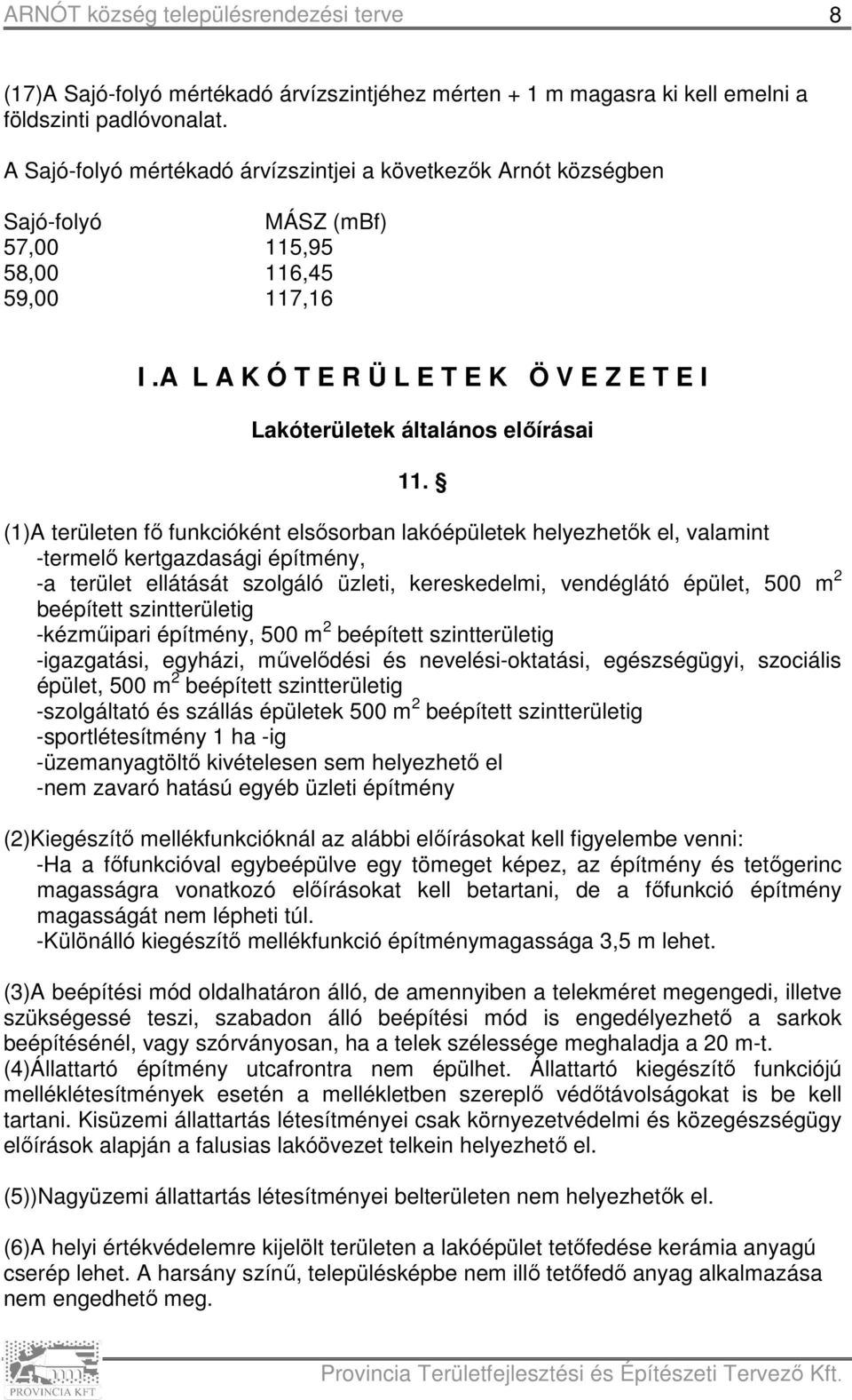 A L A K Ó T E R Ü L E T E K Ö V E Z E T E I Lakóterületek általános előírásai 11.