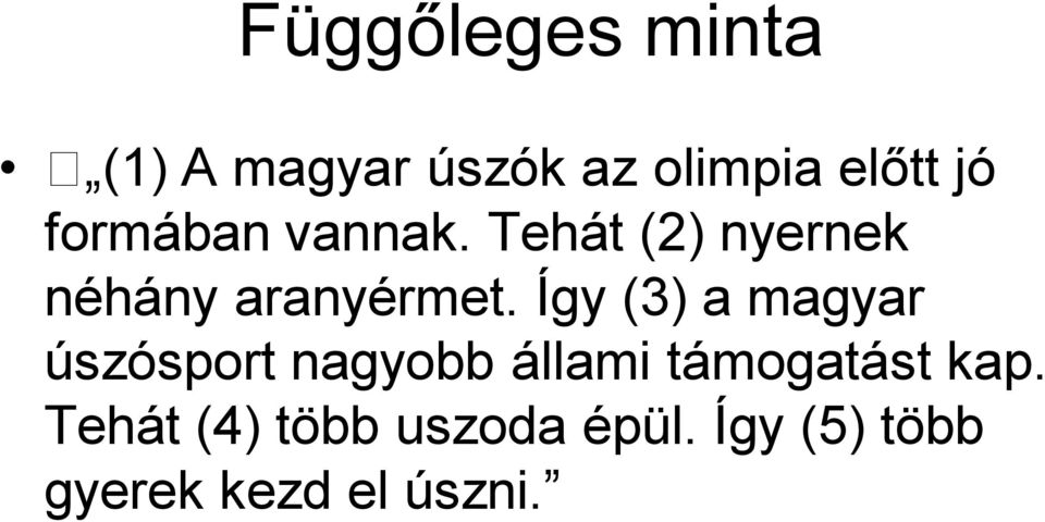 Így (3) a magyar úszósport nagyobb állami támogatást kap.