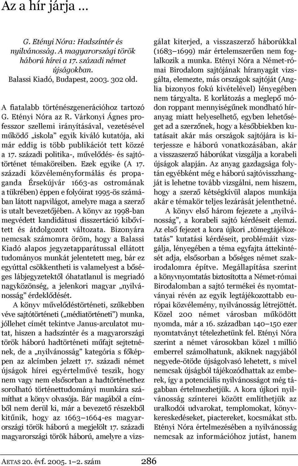 századi politika-, művelődés- és sajtótörténet témaköreiben. Ezek egyike (A 17.