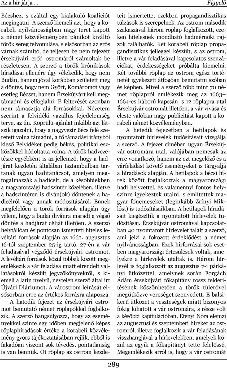 fejezett érsekújvári erőd ostromáról számoltak be részletesen.