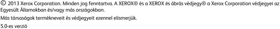 védjegyei az Egyesült Államokban és/vagy más országokban.