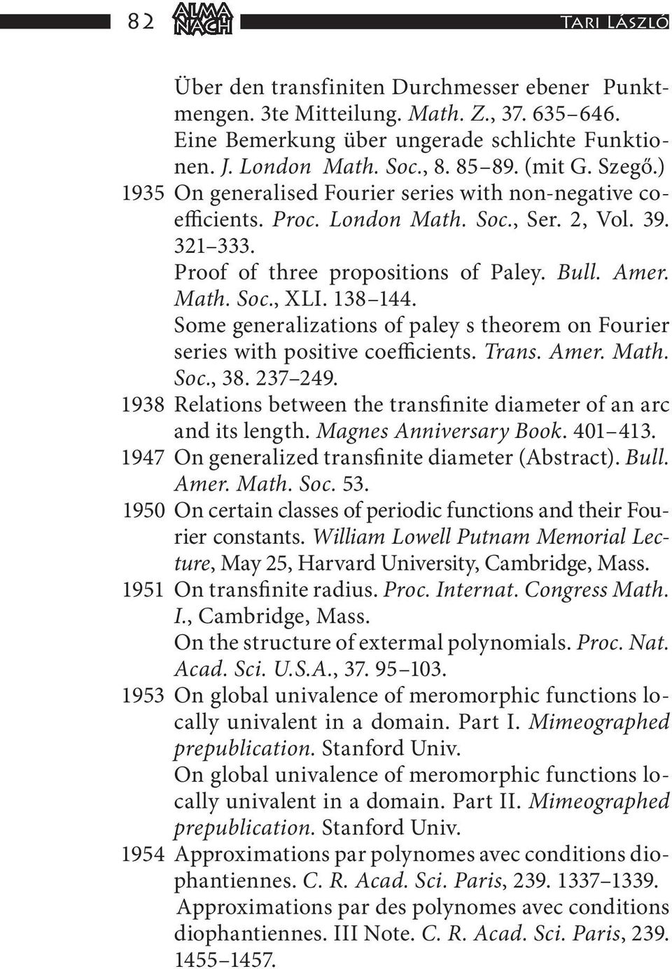 138 144. Some generalizations of paley s theorem on Fourier series with positive coefficients. Trans. Amer. Math. Soc., 38. 237 249.