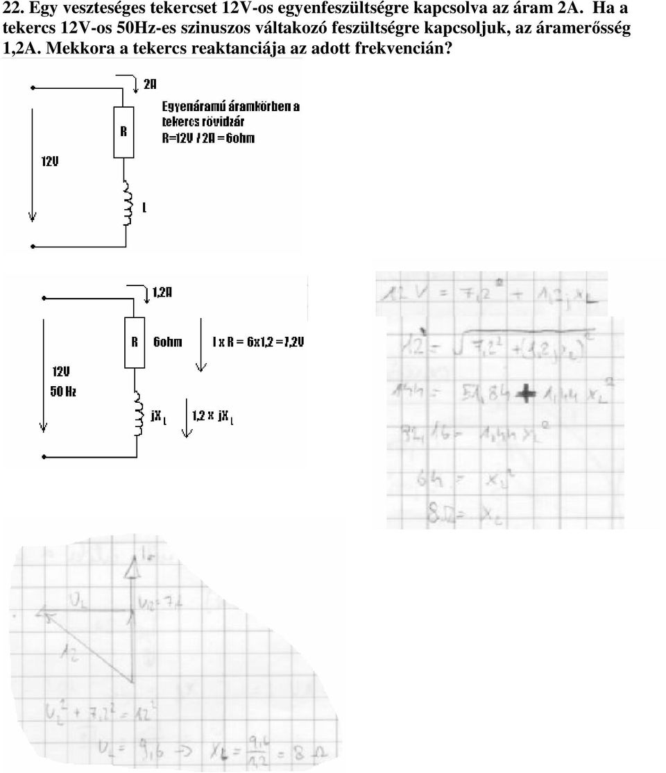 Ha a tekercs 12V-os 50Hz-es szinuszos váltakozó