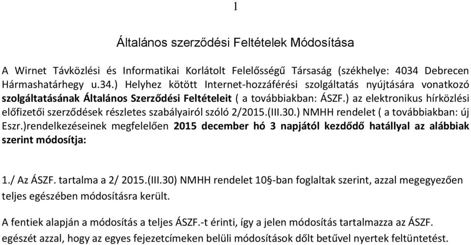 ) az elektronikus hírközlési előfizetői szerződések részletes szabályairól szóló 2/2015.(III.30.) NMHH rendelet ( a továbbiakban: új Eszr.