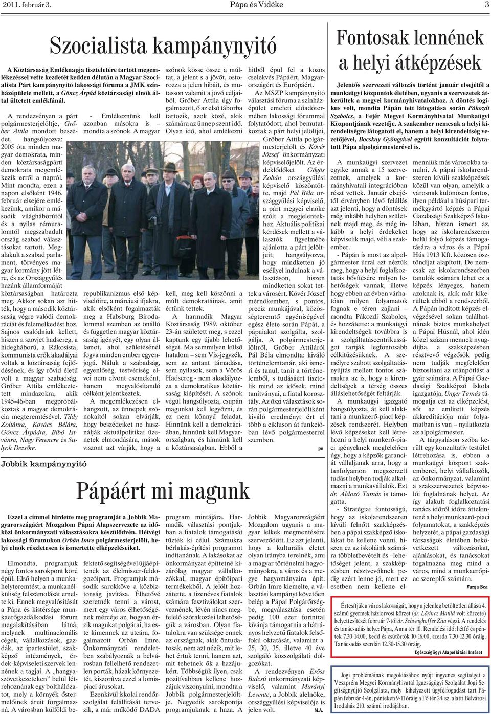 lakossági fóruma a JMK színházépülete mellett, a Göncz Árpád köztársasági elnök által ültetett emlékfánál.