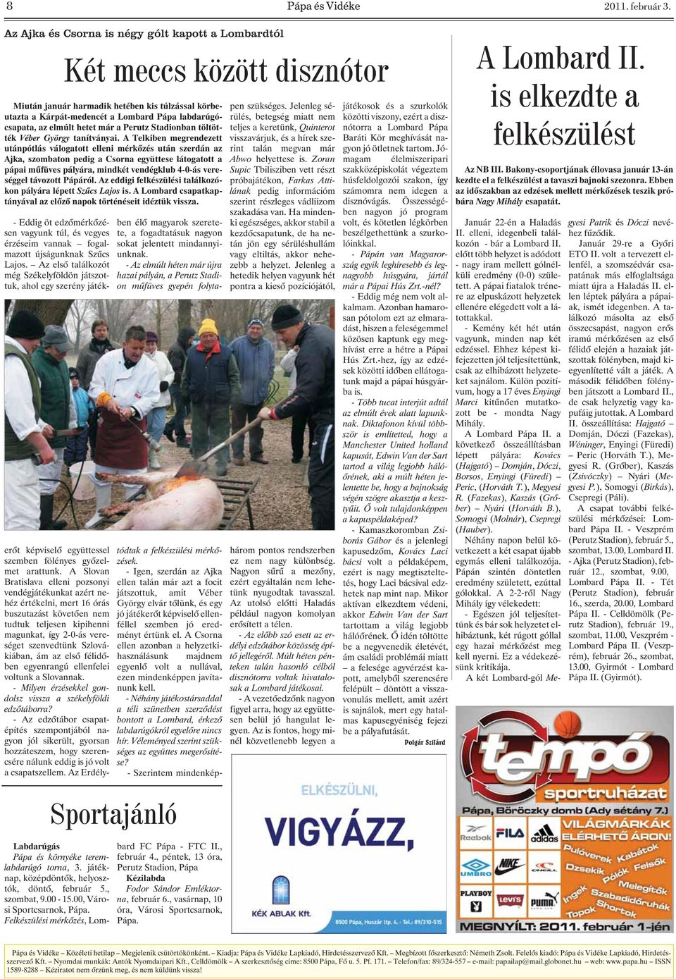hetet már a Perutz Stadionban töltötték Véber György tanítványai.