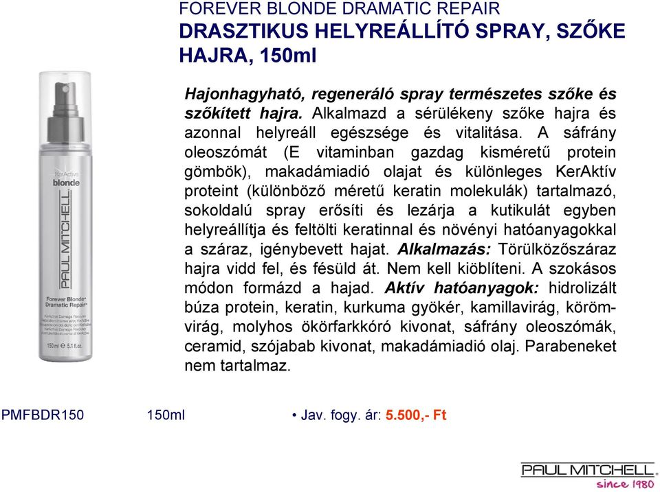 A sáfrány oleoszómát (E vitaminban gazdag kisméretű protein gömbök), makadámiadió olajat és különleges KerAktív proteint (különböző méretű keratin molekulák) tartalmazó, sokoldalú spray erősíti és