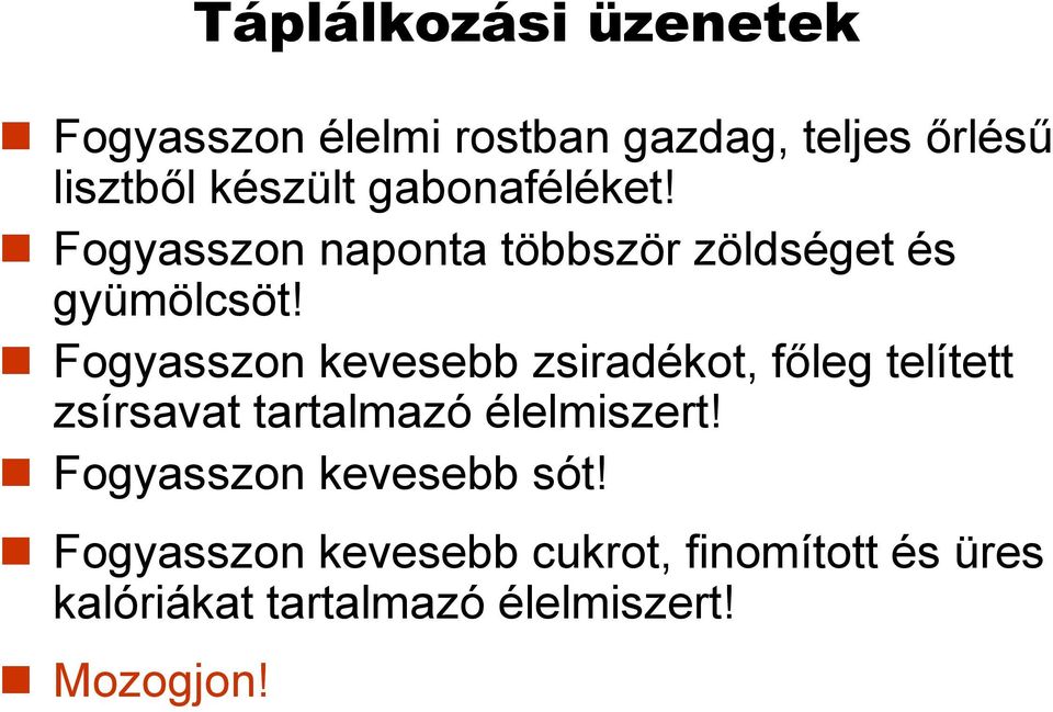 Fogyasszon kevesebb zsiradékot, főleg telített zsírsavat tartalmazó élelmiszert!