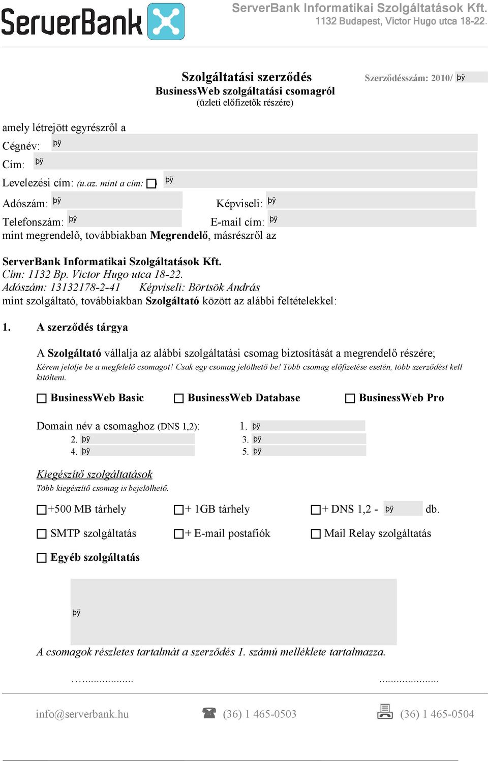 másrészről az ServerBank Informatikai Szolgáltatások Kft. Cím: 1132 Bp. Victor Hugo utca 18-22.