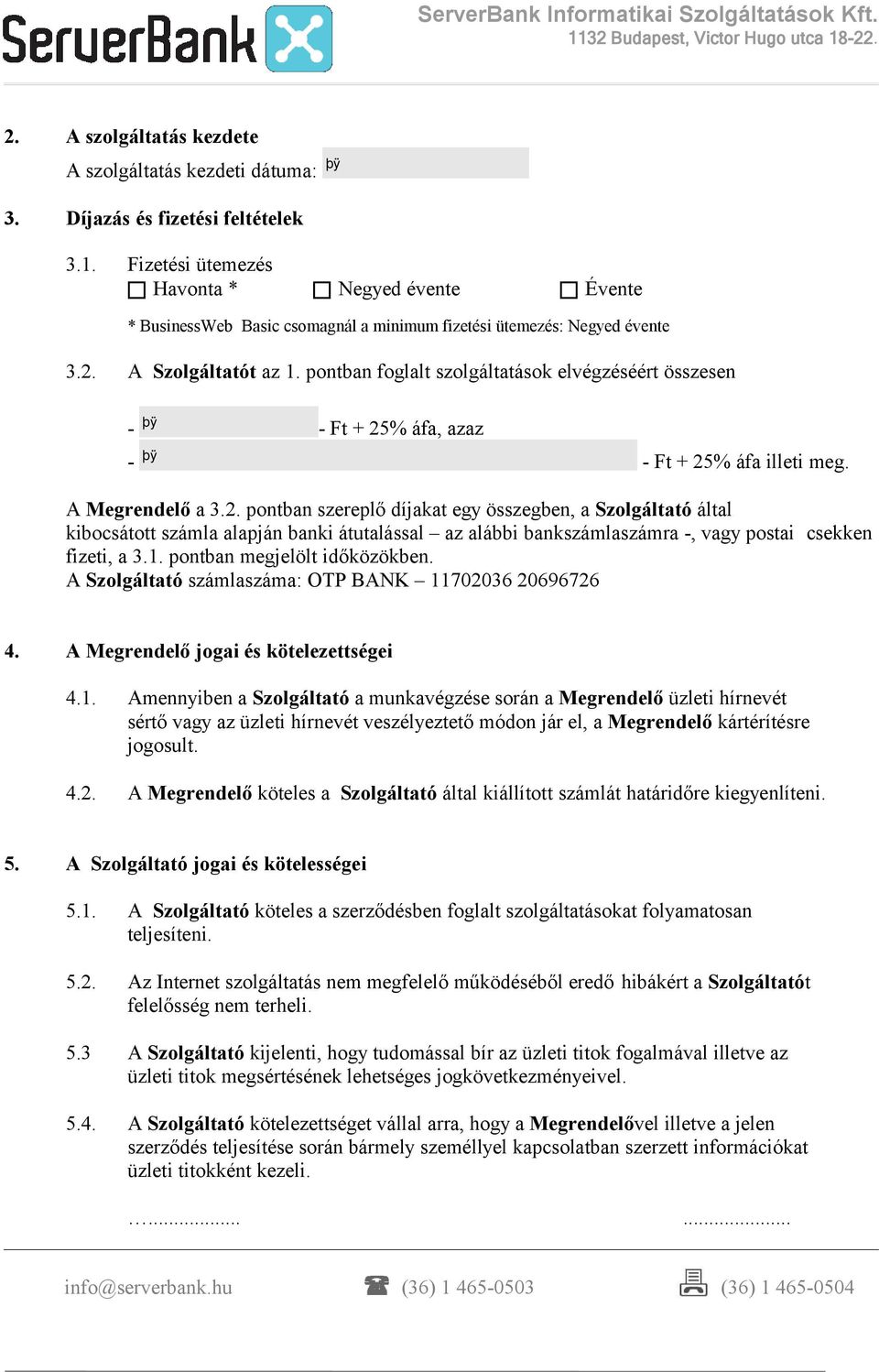 pontban foglalt szolgáltatások elvégzéséért összesen - - Ft + 25