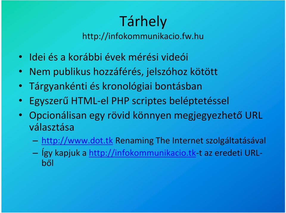 Tárgyankénti és kronológiai bontásban Egyszerű HTML-el PHP scriptes beléptetéssel