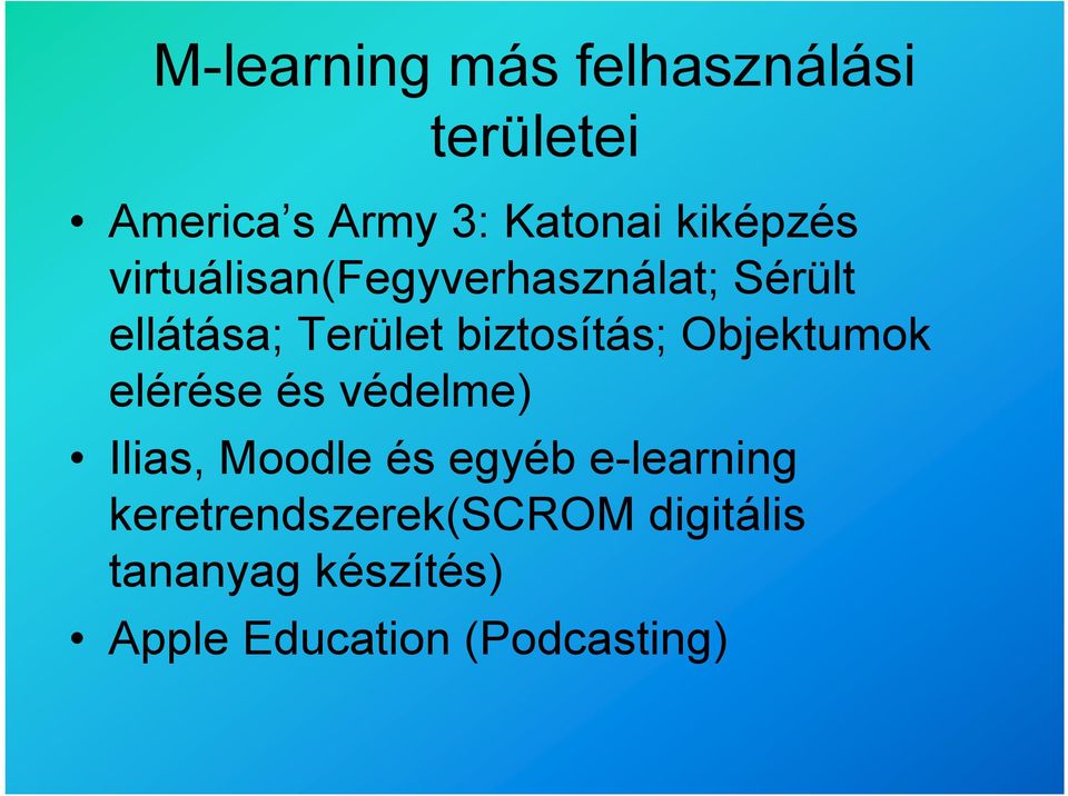 biztosítás; Objektumok elérése és védelme) Ilias, Moodle és egyéb