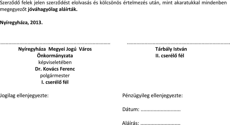 ...... Nyíregyháza Megyei Jogú Város Tárbály István Önkormányzata II.