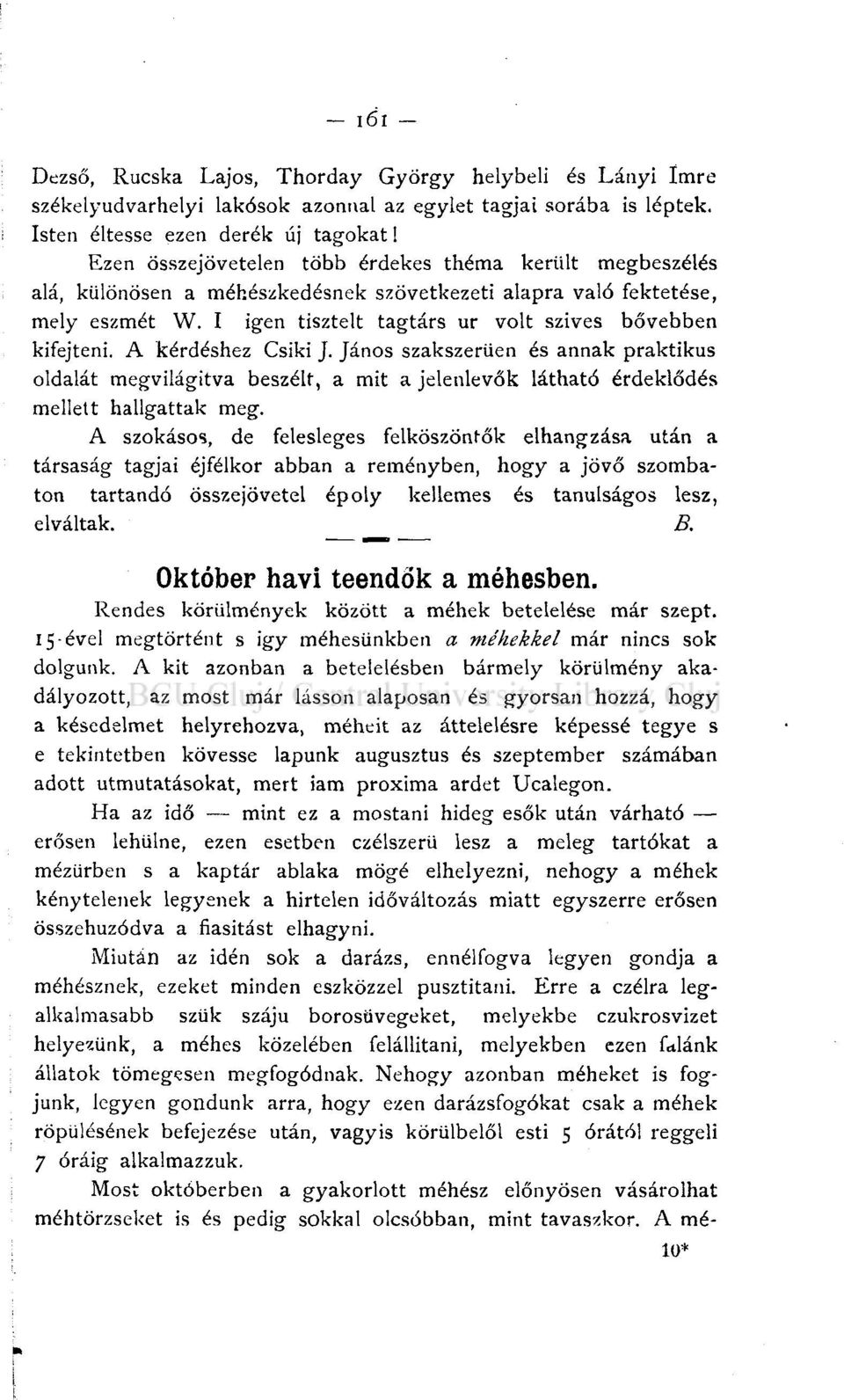 I igen tisztelt tagtárs ur volt szives bővebben kifejteni. A kérdéshez Csiki J.