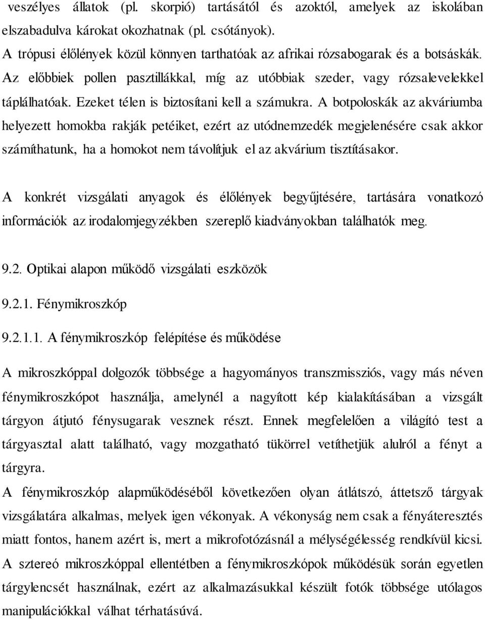 Ezeket télen is biztosítani kell a számukra.