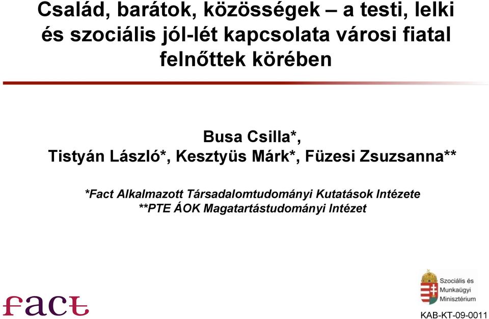 László*, Kesztyüs Márk*, Füzesi Zsuzsanna** *Fact Alkalmazott