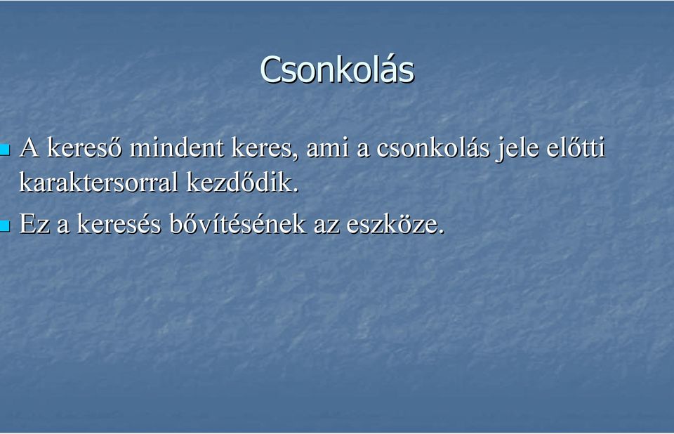 karaktersorral kezdődik. dik.