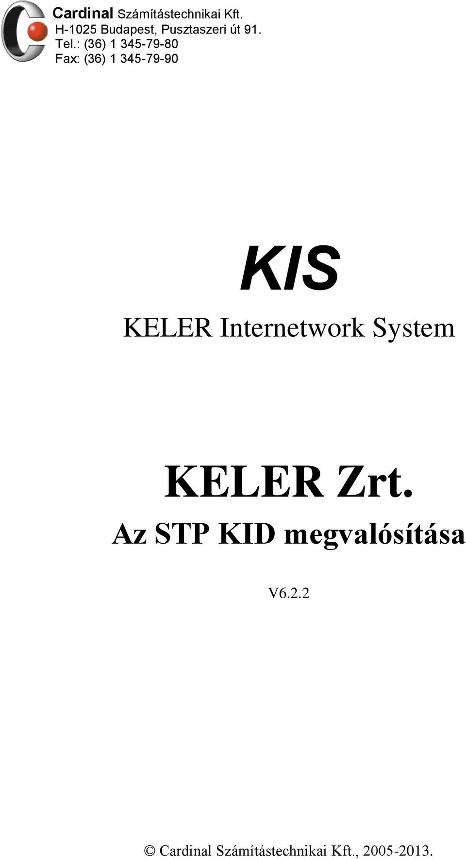 : (36) 1 345-79-80 Fax: (36) 1 345-79-90 KIS KELER