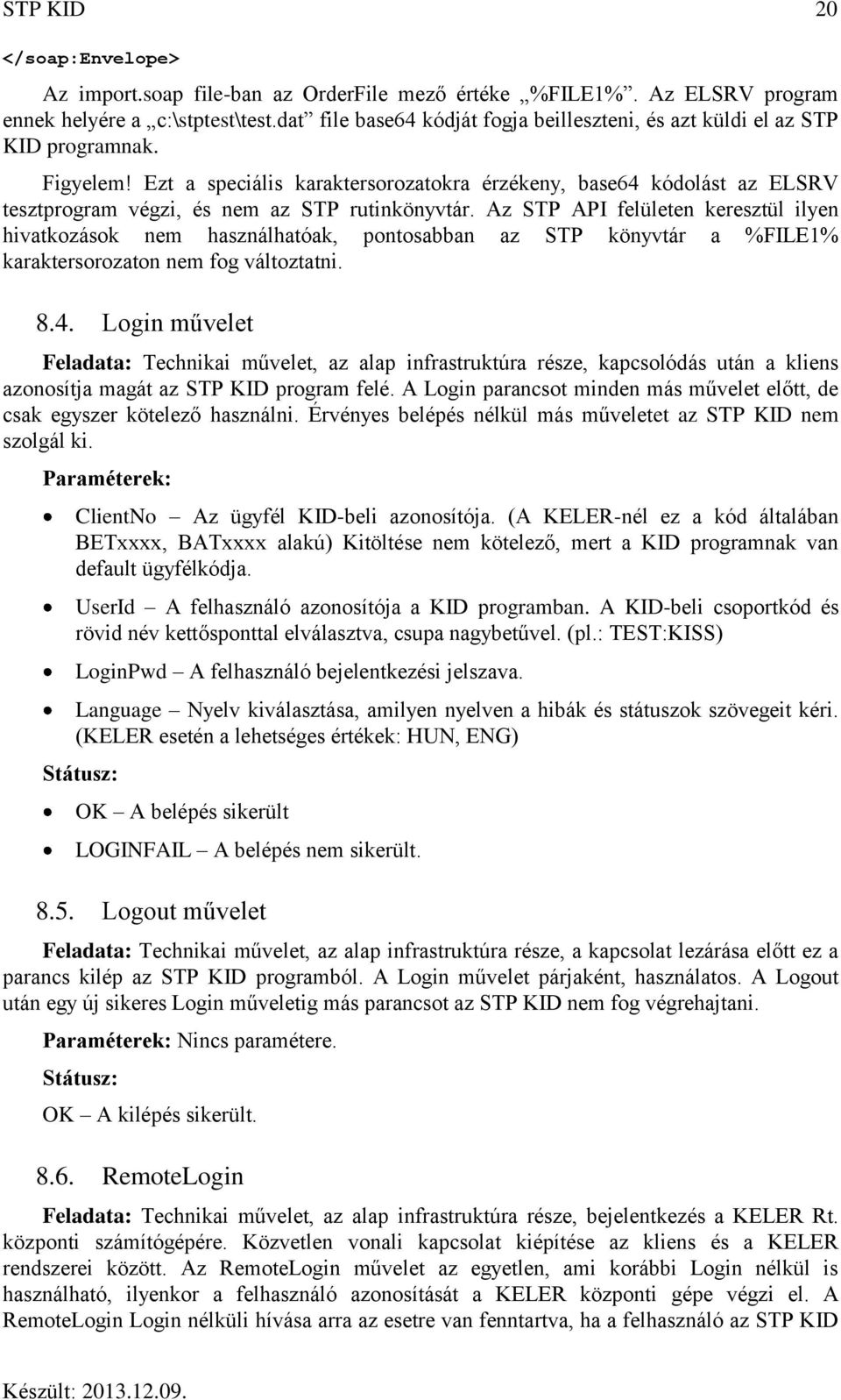 Ezt a speciális karaktersorozatokra érzékeny, base64 kódolást az ELSRV tesztprogram végzi, és nem az STP rutinkönyvtár.