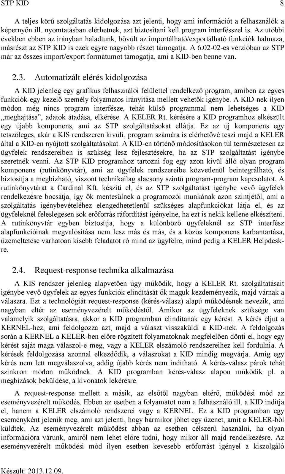 02-02-es verzióban az STP már az összes import/export formátumot támogatja, ami a KID-ben benne van. 2.3.