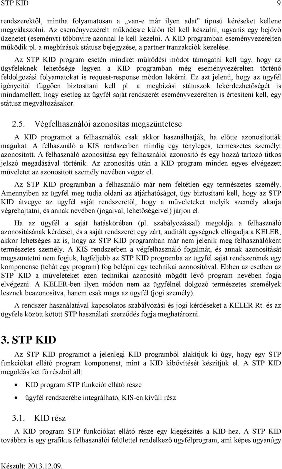 a megbízások státusz bejegyzése, a partner tranzakciók kezelése.