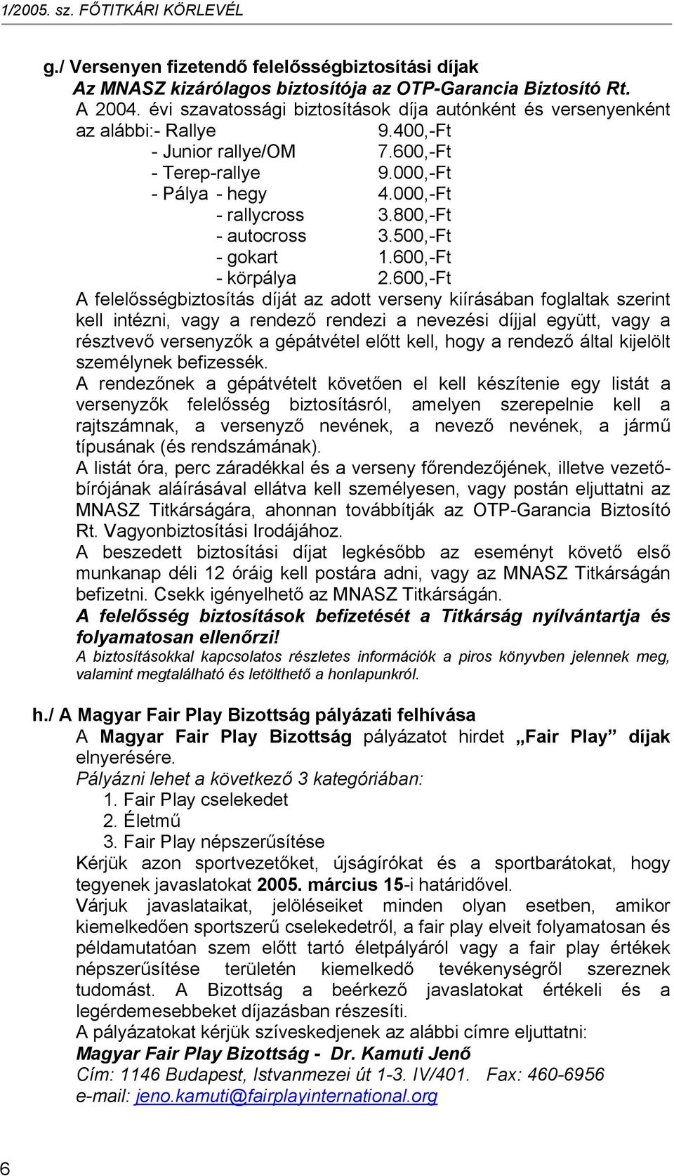 800,-Ft - autocross 3.500,-Ft - gokart 1.600,-Ft - körpálya 2.