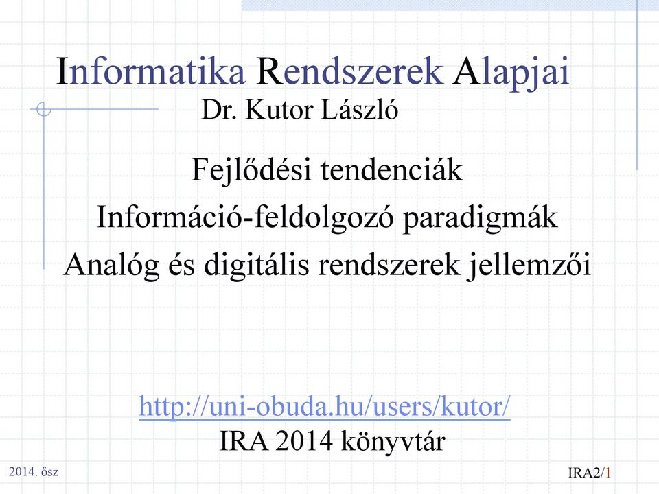Információ-feldolgozó paradigmák Analóg és digitális