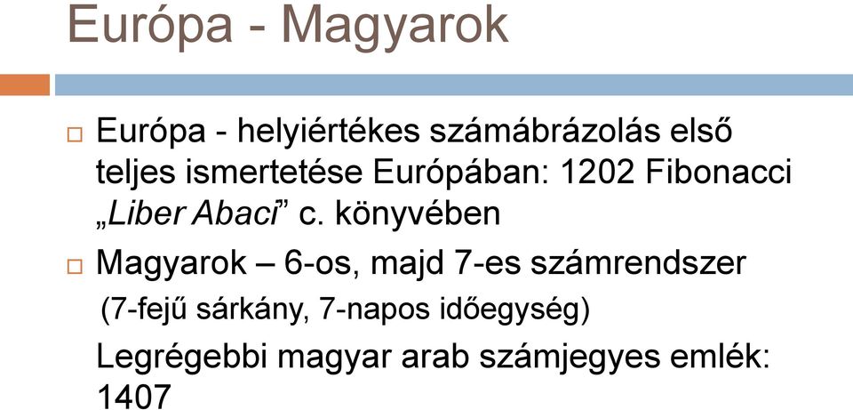 könyvében Magyarok 6-os, majd 7-es számrendszer (7-fejű