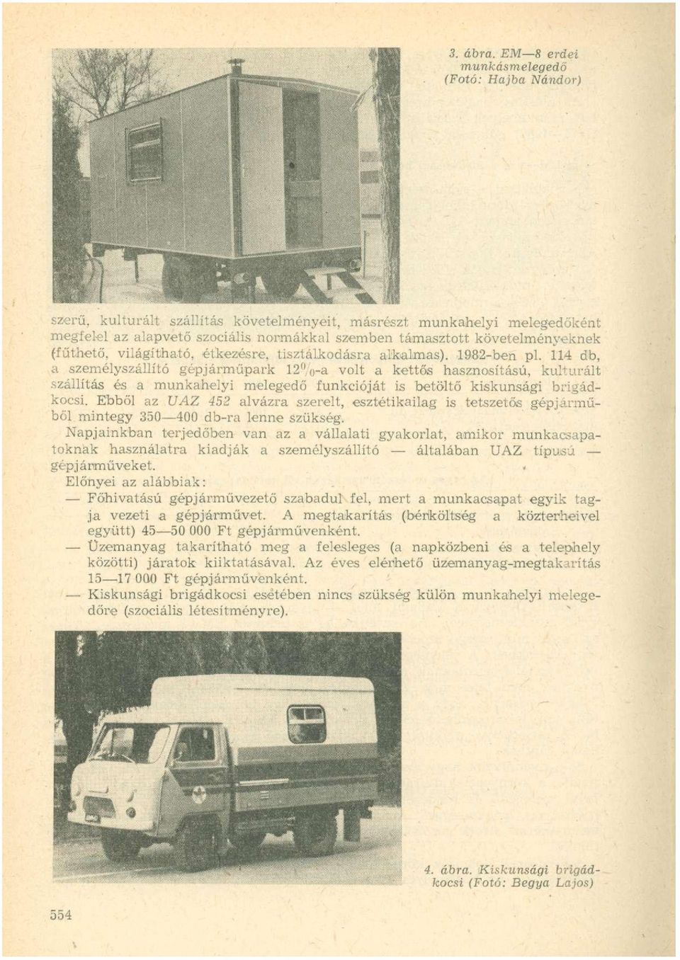 (fűthető, világítható, étkezésre, tisztálkodásra alkalmas). 1982-ben pl.