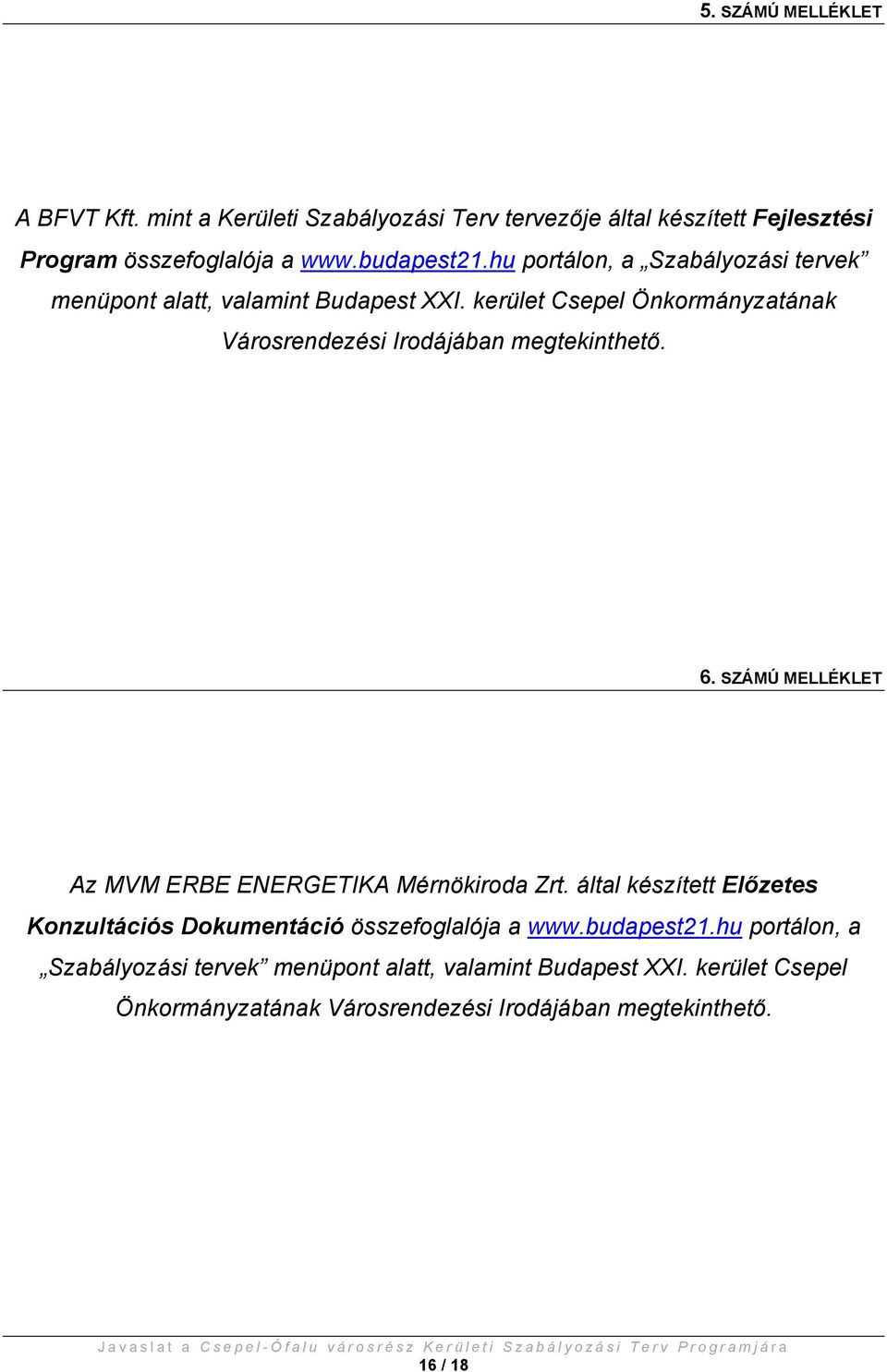 6. SZÁMÚ MELLÉKLET Az MVM ERBE ENERGETIKA Mérnökiroda Zrt. által készített Előzetes Konzultációs Dokumentáció összefoglalója a www.budapest21.